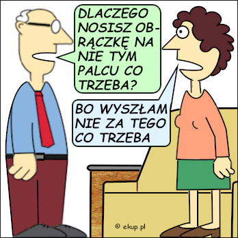 dowcip dlaczego nosi obraczke